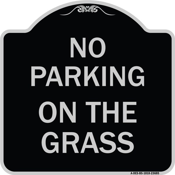 No Parking on the Grass Heavy-Gauge Aluminum Architectural Sign, 18" x 18", BS-1818-23685